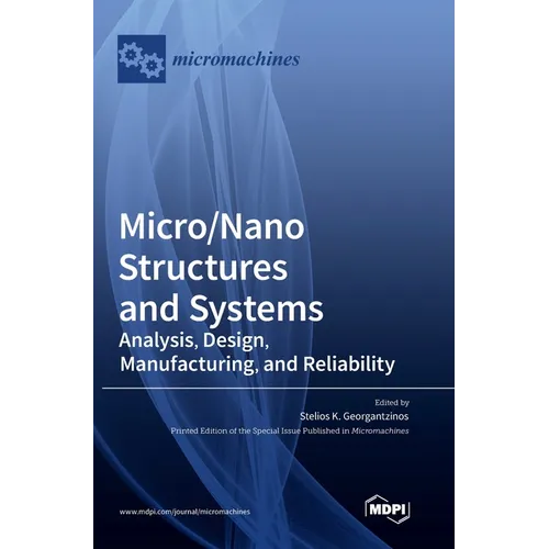 Micro/Nano Structures and Systems: Analysis, Design, Manufacturing, and Reliability