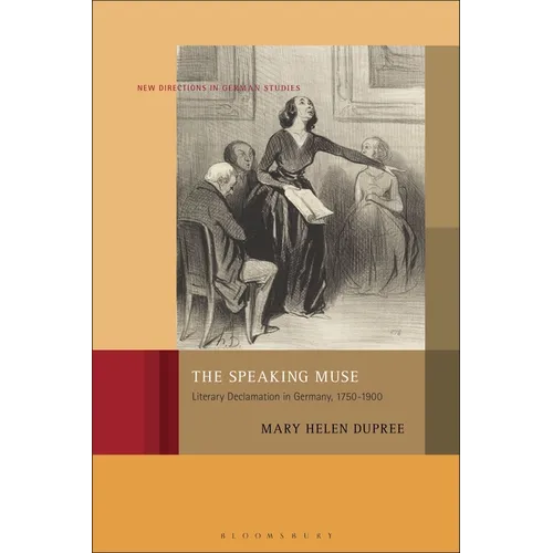 The Speaking Muse: Literary Declamation in Germany, 1750-1900