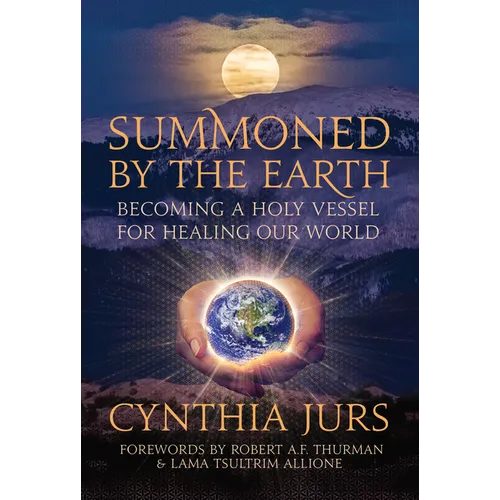 Summoned by the Earth: Becoming a Holy Vessel for Healing Our World