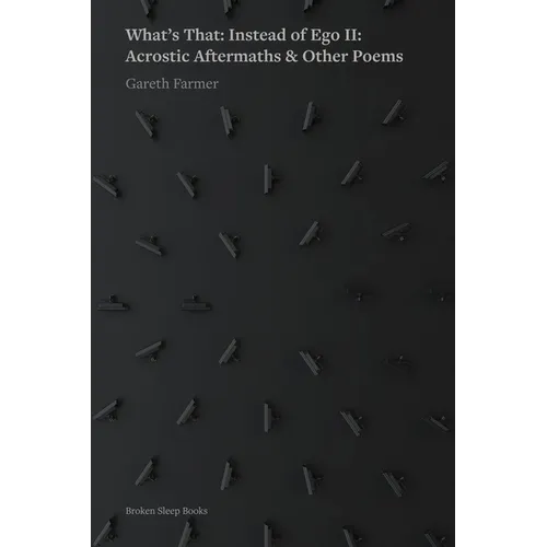 What's that: Instead of Ego II: Acrostic Aftermaths & Other Poems