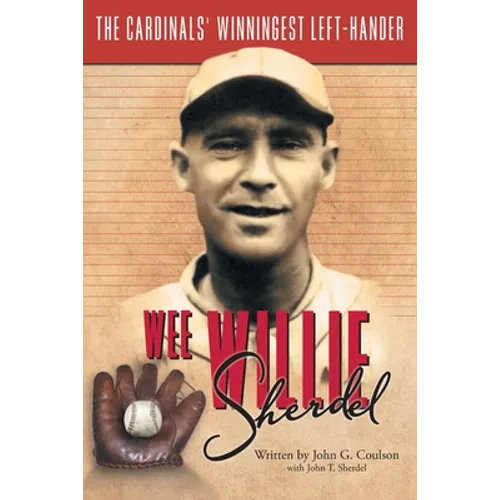Wee Willie Sherdel: The Cardinals' Winningest Left-Hander