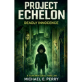 Project Echelon: Deadly Innocence