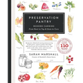 Preservation Pantry: Modern Canning From Root to Top & Stem to Core
