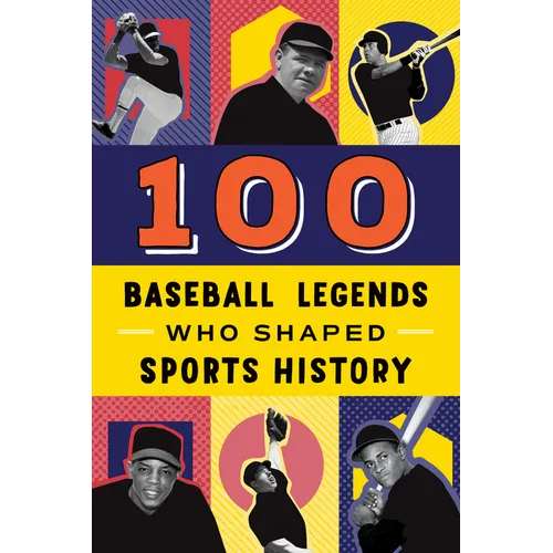 100 Baseball Legends Who Shaped Sports History