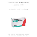 Erythromycin Step to Step Manual Book: Learn the basic things should know before using erythromycin for infections