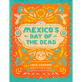 Mexico's Day of the Dead: A Celebration of Life Through Stories and Photos