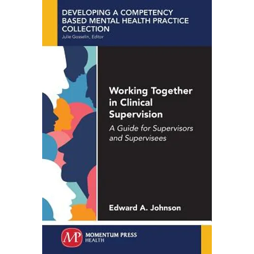 Working Together in Clinical Supervision: A Guide for Supervisors and Supervisees