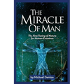 The Miracle of Man: The Fine Tuning of Nature for Human Existence