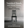Vanished Hands and Stilled Voices: Stories of Dubious Veracity
