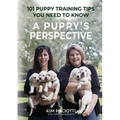 A Puppy's Perspective: 101 Puppy Training Tips You Need to Know