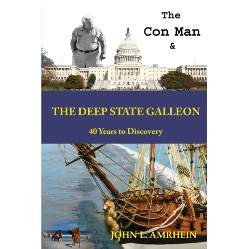 The Con Man and The Deep State Galleon: 40 Years to Discovery