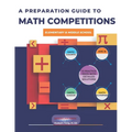A Preparation Guide to Math Competitions for Elementary & Middle School: Amc-8, Mathcounts, Math Olympiad, Mathcon,& Math Leagues