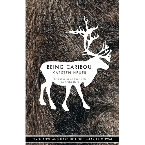 Being Caribou: Five Months on Foot with an Arctic Herd