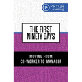 The First Ninety Days: Moving from Co-Worker to Manager