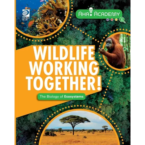 Wildlife Working Together! The Biology of Ecosystems