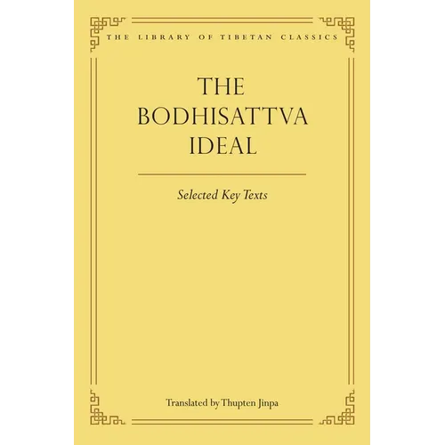 The Bodhisattva Ideal: Selected Key Texts