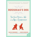 Rousseau's Dog: Two Great Thinkers at War in the Age of Enlightenment