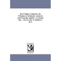Ray'S Higher Arithmetic. the Principles of Arithmetic, Analyzed and Practically Applied ... by Joseph Ray ... Ed. by Chas. E. Matthews, M.A.