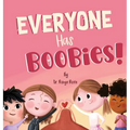 Everyone Has Boobies!: A children's book about breasts