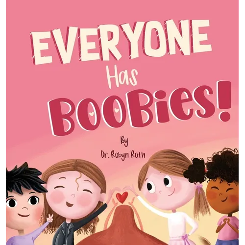 Everyone Has Boobies!: A children's book about breasts