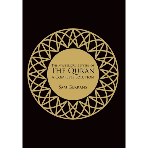 The Mysterious Letters of the Qur'an: A Complete Solution