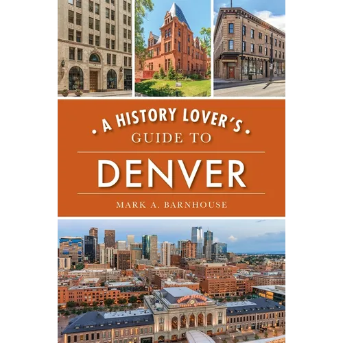 A History Lover's Guide to Denver