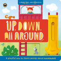 Up, Down, All Around: A Push, Pull, and Spin Book: A Playful Way to Learn Words about Movement