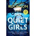 The Quiet Girls: Will Their Secrets Stay Buried? a Gripping and Twisty New Thriller from the Queen of the Big Reveal
