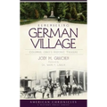 Remembering German Village: Columbus, Ohio's Historic Treasure