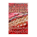 Afghan Crochet Patterns: 59 Wonderful Projects: (Crochet Patterns, Crochet Stitches)