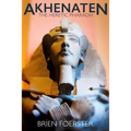 Akhenaten: The Heretic Pharaoh