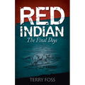 Red Indian The Final Days: The Final Days