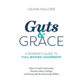 Guts and Grace: A Woman's Guide to Full-Bodied Leadership