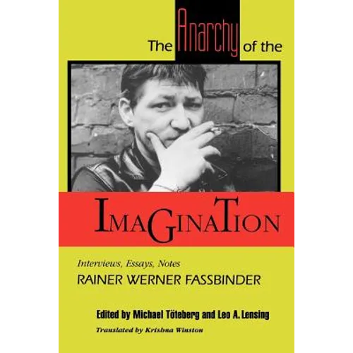 The Anarchy of the Imagination: Interviews, Essays, Notes
