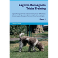 Lagotto Romagnolo Tricks Training Lagotto Romagnolo Tricks & Games Training Tracker & Workbook. Includes: Lagotto Romagnolo Multi-Level Tricks, Games