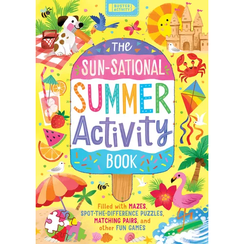 The Sun-Sational Summer Activity Book: Filled with Mazes, Spot-The-Difference Puzzles, Matching Pairs, and Other Fun Games