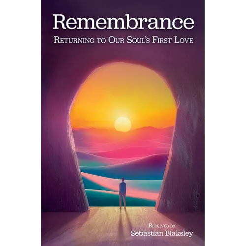 Remembrance: Returning to Our Soul's First Love