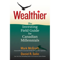 Wealthier: The Investing Field Guide for Canadian Millennials