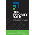 The Priority Sale: How to Connect Your Real Impact to Your Prospects' Top Priorities