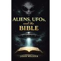 Aliens, UFOs, and the Bible