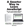 A Smarter Way to Learn JavaScript: The new approach that uses technology to cut your effort in half