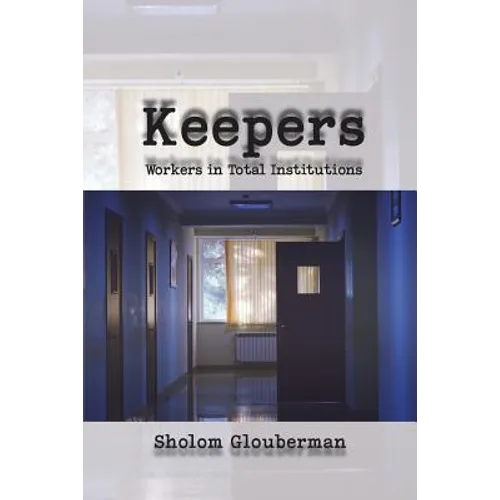 Keepers: Workers in Total Institutions