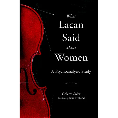What Lacan Said About Women: A Psychoanalytic Study