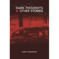 Dark Thoughts & Other Stories