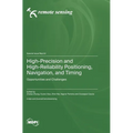High-Precision and High-Reliability Positioning, Navigation, and Timing: Opportunities and Challenges