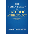 The Human Person in Catholic Anthropology