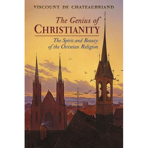 The Genius of Christianity: The Spirit and Beauty of the Christian Religion