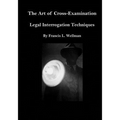 The Art of Cross-Examination: Legal Interrogation Techniques