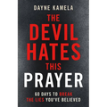 The Devil Hates This Prayer: 60 Days to Break the Lies You've Believed