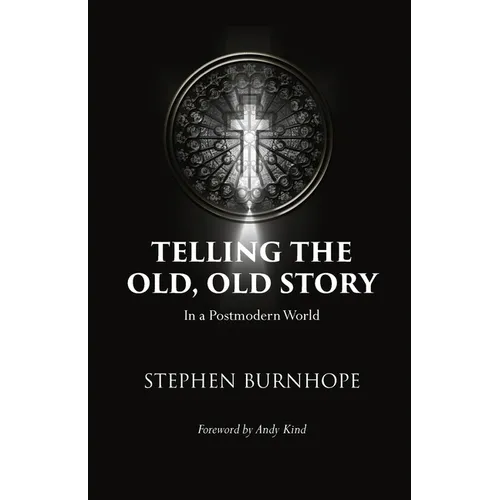 Telling the Old, Old Story: In a Postmodern World